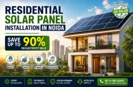 Residential Solar Panel Installation in Noida – Save Up to 90% on Electricity Bills